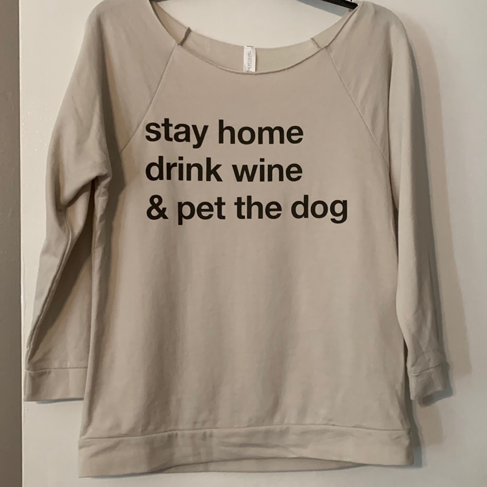 Sweat Shirt- Light Cotton- Stay Home, Drink Wine and Pet The Dog